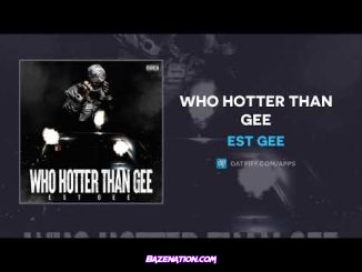 EST Gee - Who Hotter Than Gee Mp3 Download