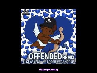 Juice Armani & A Boogie wit da Hoodie - Offended (Remix) Mp3 Download