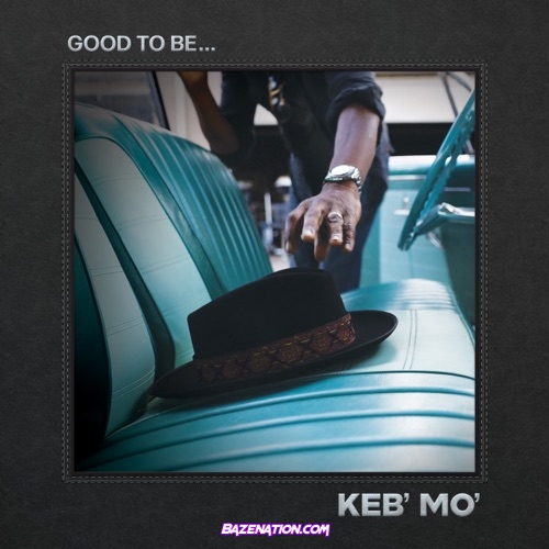 Keb’ Mo’ – Good To Be… Download Album Zip