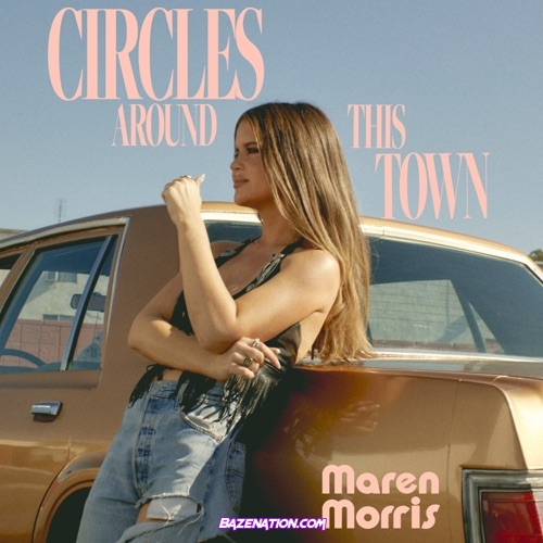 Maren Morris - Circles Around This Town Mp3 Download