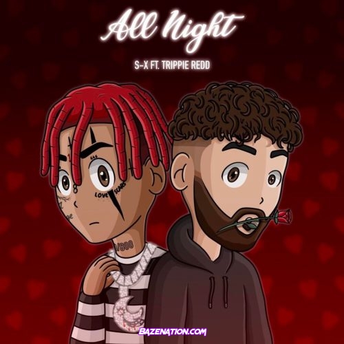 S-X - All Night (feat. Trippie Redd) Mp3 Download