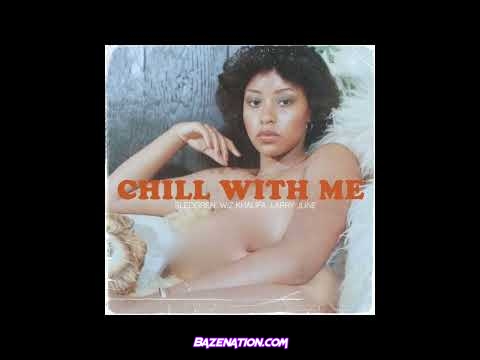 Sledgren, Wiz Khalifa & Larry June - Chill With Me Mp3 Download