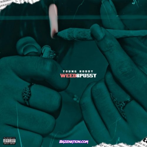 Young Roddy - Weed & Pussy Mp3 Download