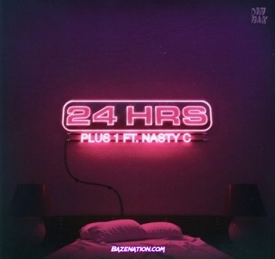 24hrs & Nasty C - Plus 1 Mp3 Download