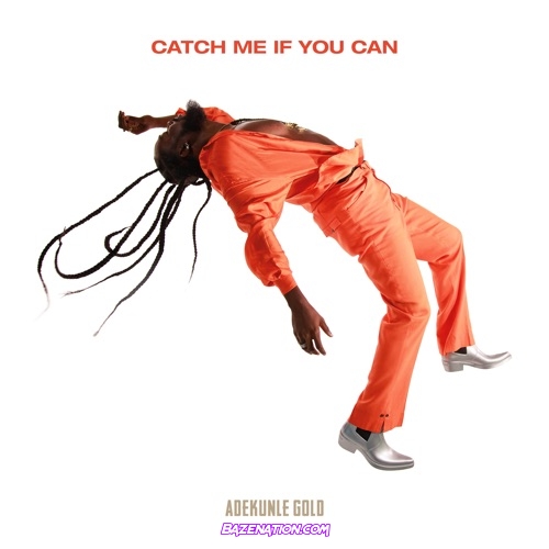 Adekunle Gold - Catch Me If You Can Mp3 Download