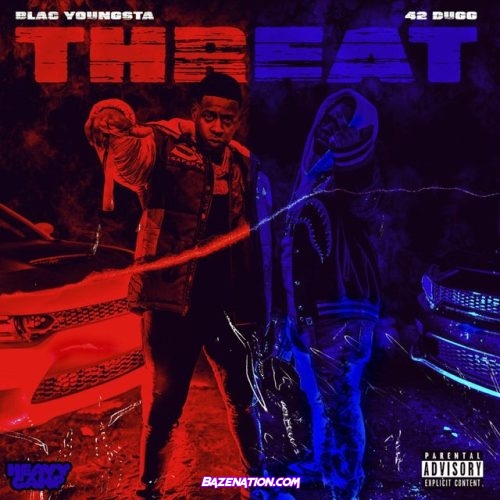 Blac Youngsta & 42 Dugg - Threat Mp3 Download