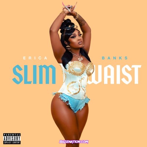 Erica Banks – Slim Waist Mp3 Download