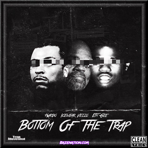 Hardo, Icewear Vezzo & EST Gee - Bottom Of The Trap Mp3 Download