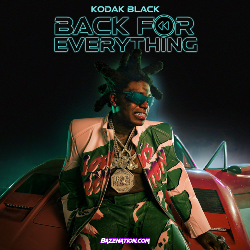 Kodak Black - Back For Everything Mp3 Download