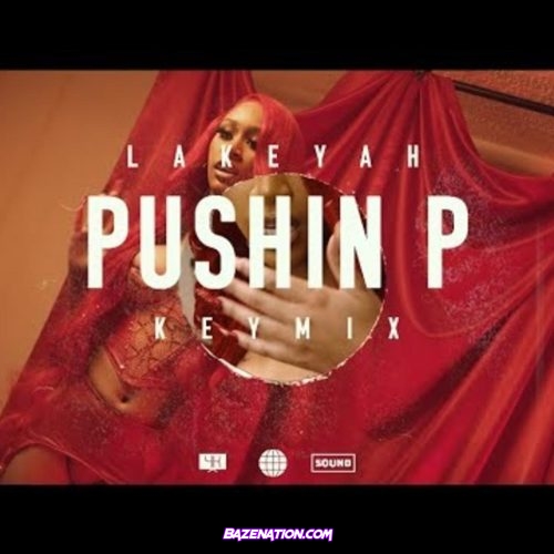 Lakeyah - Pushin P (Keymix) Mp3 Download