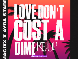 Magixx - Love Don’t Cost A Dime (Re-Up) Ft. Ayra Starr Mp3 Download