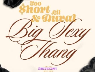 Too $hort & Lil Duval - Big Sexy Thang Mp3 Download