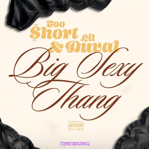 Too $hort & Lil Duval - Big Sexy Thang Mp3 Download