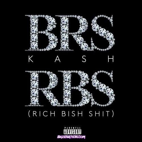 BRS Kash - RBS (Rich Bish Shit) Mp3 Download