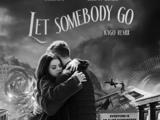 Coldplay - Let Somebody Go (Kygo Remix) feat. Selena Gomez Mp3 Download