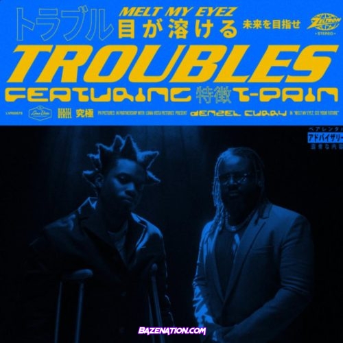 Denzel Curry - Troubles (feat. T-Pain) Mp3 Download