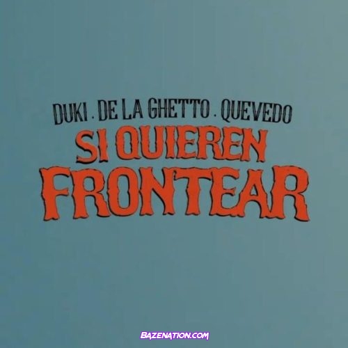 Duki, De La Ghetto & Quevedo - Si Quieren Frontear Mp3 Download