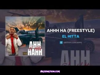 El Hitta - AHHH HA (Freestyle) Mp3 Download