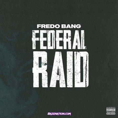 Fredo Bang - Federal Raid Mp3 Download