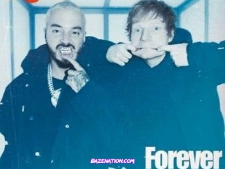 J Balvin & Ed Sheeran - Forever My Love Mp3 Download