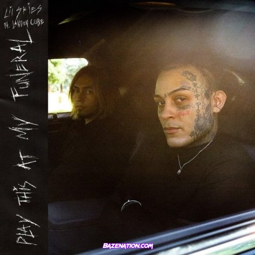 Lil Skies - Play This At My Funeral (feat. Landon Cube) Mp3 Download