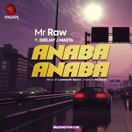 Mr Raw - Anaba Anaba (feat. Deejay J Masta) Mp3 Download