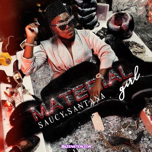 Saucy Santana - Material Girl Mp3 Download