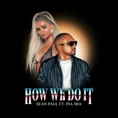 Sean Paul – How We Do It (feat. Pia Mia) Mp3 Download