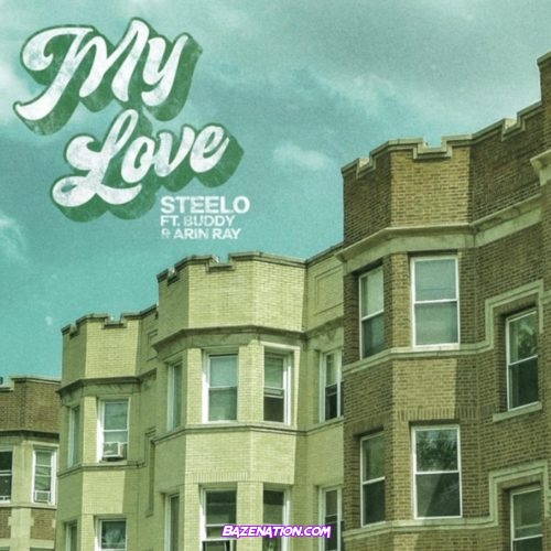 Steelo - My Love (feat. Buddy & Arin Ray) Mp3 Download