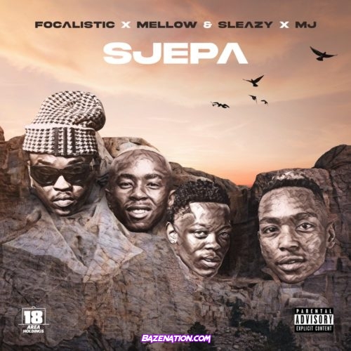 Focalistic, Mellow & Sleazy and M.J - SJEPA Mp3 Download