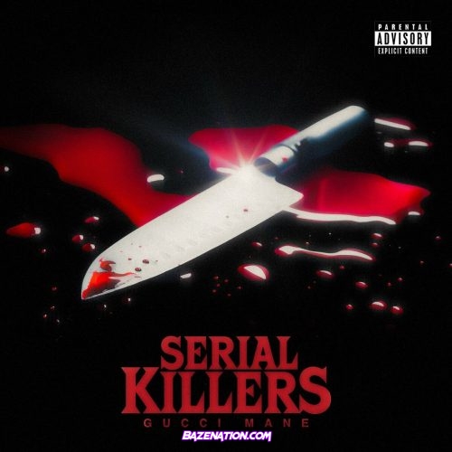 Gucci Mane - Serial Killers Mp3 Download