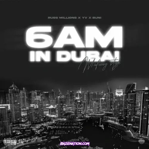 Russ Millions x Buni x YV - 6AM In Dubai Mp3 Download