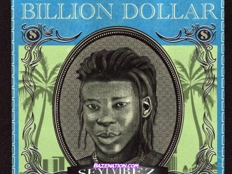 Seyi Vibez – Billion Dollar Mp3 Download