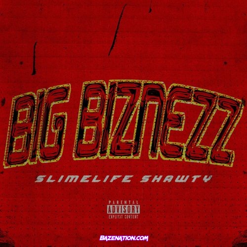 Slimelife Shawty - Big Biznezz Mp3 Download