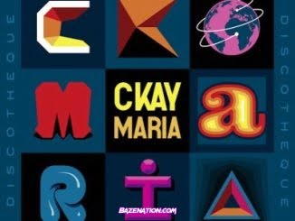 Ckay - Maria (feat. Silly Walks Discotheque) Mp3 Download