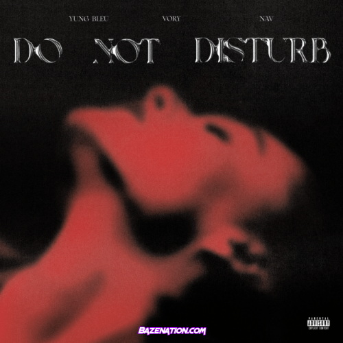 VORY – Move DO NOT DISTURB (feat. NAV & Yung Bleu) Download