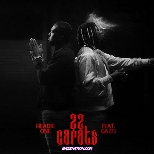 Headie One x GAZO - 22 Carats Mp3 Download