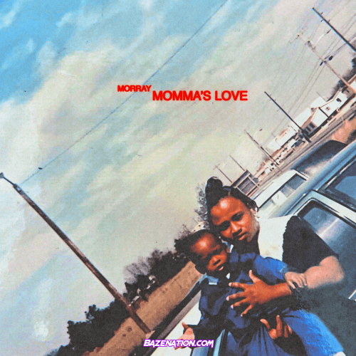 Morray - Momma's Love Mp3 Download