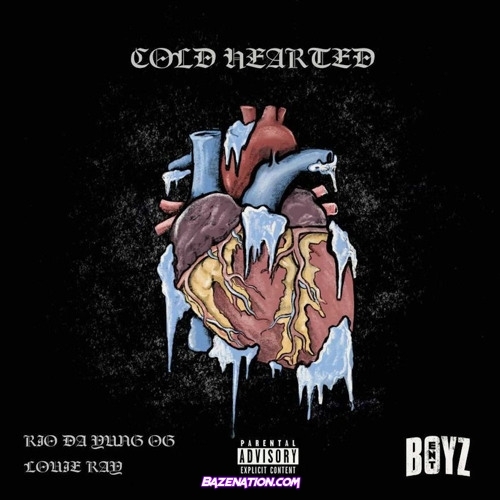 Rio Da Yung OG & Louie Ray - Cold Hearted Mp3 Download