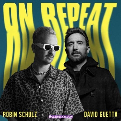 Robin Schulz - On Repeat (feat. David Guetta) Mp3 Download
