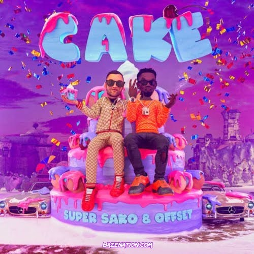 Super Sako & Offset - Cake Mp3 Download