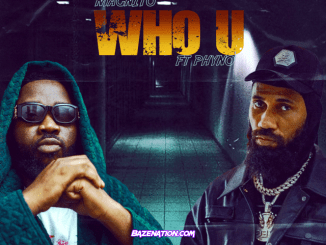 Magnito – Who U (feat. Phyno) Mp3 Download