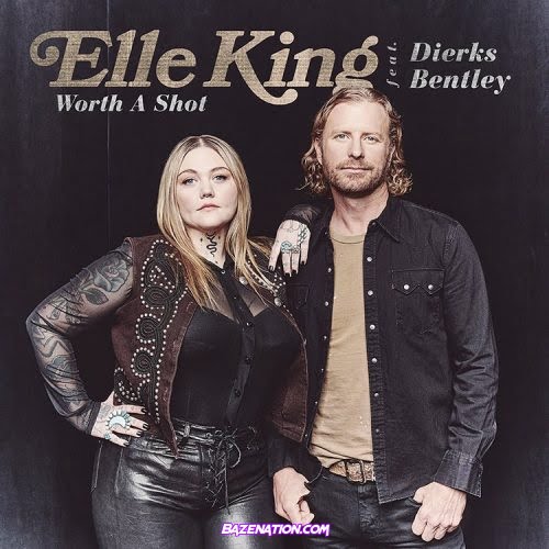 Elle King – Worth A Shot (feat. Dierks Bentley) Mp3 Download