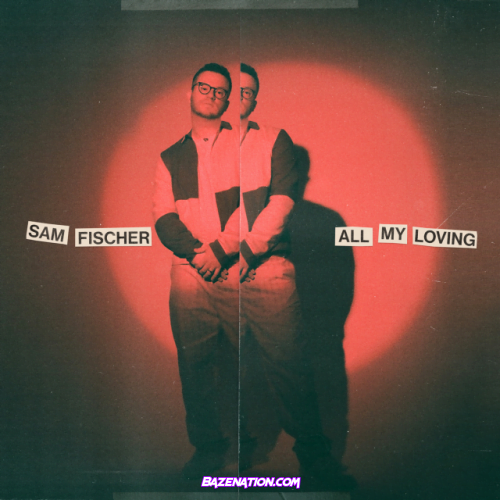 Sam Fischer – All My Loving Mp3 Download