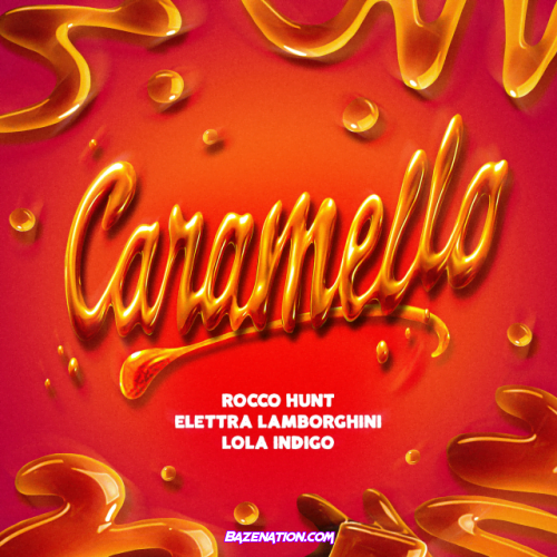 Rocco Hunt, Elettra Lamborghini & Lola Indigo – Caramello Mp3 Download