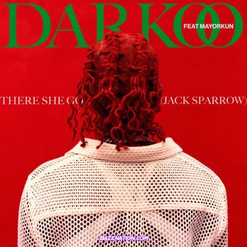 Darkoo – There She Go (Jack Sparrow) [feat. Mayorkun] Mp3 Download