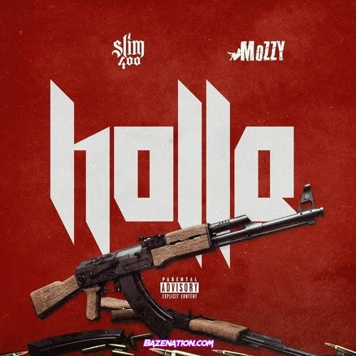 Slim 400 & Mozzy - Holla Mp3 Donwload