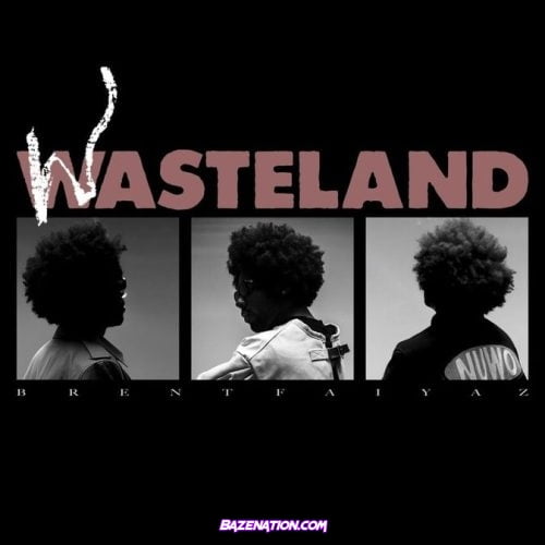 Brent Faiyaz - WASTELAND Download Album