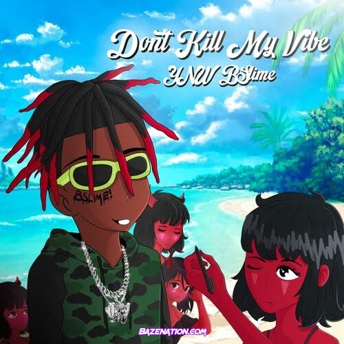 YNW BSlime – Don't Kill My Vibe Mp3 Download