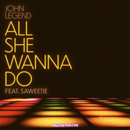 John Legend - All She Wanna Do (feat. Saweetie) Mp3 Download